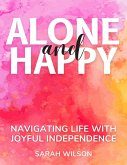 Alone and Happy Navigating Life with Joyful Independence (eBook, ePUB)