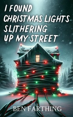 Cover I Found Christmas Lights Slithering Up My Street (I Found Horror) (eBook, ePUB)