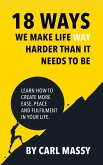 18 Ways We Make Life Way Harder Than It Needs To Be (eBook, ePUB)