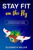 Stay Fit on the Fly (eBook, ePUB)