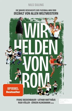 Wir Helden von Rom. Die wahre Geschichte der Fußball-WM 1990, erzählt von allen Weltmeistern (eBook, ePUB) - Suling, Nils