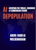 AI Depopulation: Averting the Threat, Ensuring a Flourishing Future (1A, #1) (eBook, ePUB)