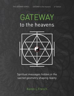 Gateway to the Heavens: Spiritual Messages Hidden in the Sacred Geometry Shaping Reality (The Gateway Series, #1) (eBook, ePUB) - French, Karen L