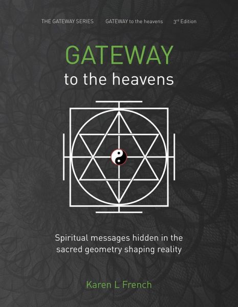 Gateway to the Heavens: Spiritual Messages Hidden in the Sacred Geometry Shaping Reality (The Gateway Series, #1) (eBook, ePUB) Gateway to the Heavens: Spiritual Messages Hidden in the Sacred Geometry Shaping Reality (The Gateway Series, #1) (eBook, ePUB)