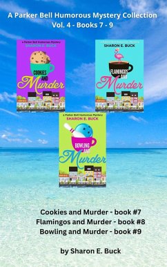 Parker Bell Florida Humorous Cozy Mystery Boxed Set - Vol. 4: Books 7-9: Cookies and Murder, Flamingos and Murder, Bowling and Murder (Parker Bell Humorous Mystery, #4) (eBook, ePUB) - Buck, Sharon E.