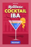 Guida Pratica per Principianti - Ricettario Cocktail: 90 Ricette Cocktail I.B.A. (Cocktail e Mixology) (eBook, ePUB)