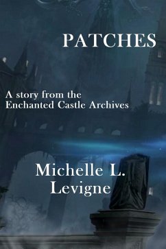 Patches (The Enchanted Castle Archives) (eBook, ePUB) - Levigne, Michelle L.