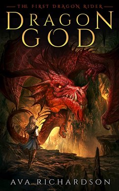 Dragon God (The First Dragon Rider, #1) (eBook, ePUB) - Richardson, Ava