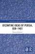 Byzantine Ideas of Persia, 650-1461... - Bild 1