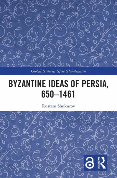 Byzantine Ideas of Persia, 650-1461 (eBook, ePUB) Byzantine Ideas of Persia, 650-1461 (eBook, ePUB)