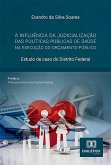 A influência da judicialização das políticas públicas de saúde na execução do orçamento público (eBook, ePUB) A influência da judicialização das políticas públicas de saúde na execução do orçamento público (eBook, ePUB)