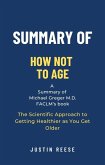 Summary of How Not to Age by Michael Greger M.D. FACLM: The Scientific Approach to Getting Healthier as You Get Older (eBook, ePUB)