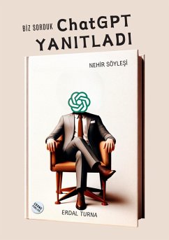 Biz Sorduk ChatGPT Yanitladi (Yapay Zeka Serisi, #1) (eBook, ePUB) - Turna, Erdal