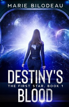 Destiny's Blood (The First Star, #1) (eBook, ePUB) - Bilodeau, Marie