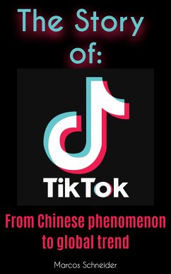 The story of TikTok (eBook, ePUB) - Schneider, Marcos