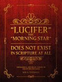 &quote;Lucifer&quote; The Morning Star Does Not Exist In Scripture At All (eBook, ePUB)