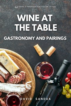 Wine at The Table. Gastronomy And Pairings. (eBook, ePUB) - Sandua, David
