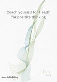 Coach yourself for Health for positve thinking (eBook, ePUB)