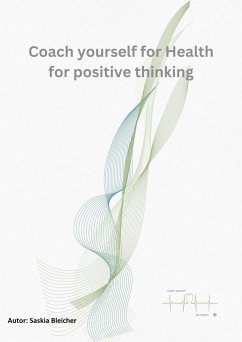 Coach yourself for Health for positve thinking (eBook, ePUB) - Bleicher, Saskia