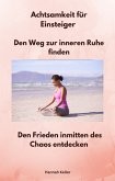 Achtsamkeit für Einsteiger - Den Weg zur inneren Ruhe finden (eBook, ePUB)