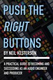 Push the Right Buttons: A Practical Guide to Becoming and Succeeding as an Audio Engineer and Producer (eBook, ePUB)
