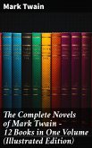 The Complete Novels of Mark Twain - 12 Books in One Volume (Illustrated Edition) (eBook, ePUB)