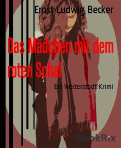 Das Mädchen mit dem roten Schal (eBook, ePUB) - Ludwig Becker, Ernst