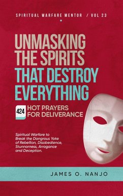 Unmasking the Spirits That Destroy Everything (Spiritual Warfare Mentor, #23) (eBook, ePUB) - Nanjo, James