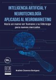 Inteligencia artificial y neurotecnología aplicadas al neuromarketing - 1ra edición (eBook, PDF) Inteligencia artificial y neurotecnología aplicadas al neuromarketing - 1ra edición (eBook, PDF)