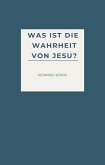 Was ist die Wahrheit von Jesu? (eBook, ePUB)