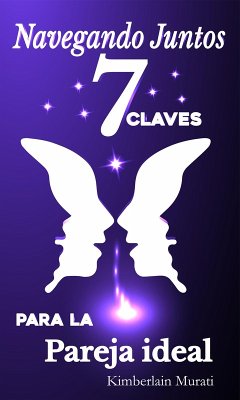 Navegando Juntos 7 claves para la pareja ideal (eBook, ePUB) - Murati, Kimberlain