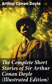 The Complete Short Stories of Sir Arthur Conan Doyle (Illustrated Edition) (eBook, ePUB)