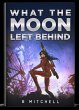 What the moon left behind (eBook, ePUB) - Bild 1