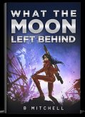 What the moon left behind (eBook, ePUB) What the moon left behind (eBook, ePUB)