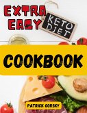 Extra Easy Keto Diet Cookbook (eBook, ePUB)