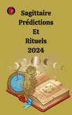 Sagittaire Prédictions Et Rituels 2024 (eBook, ePUB)
