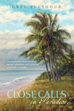Close Calls In Paradise (eBook, ePUB) - Freshour, Greg
