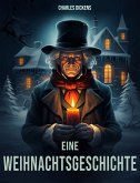 Eine Weihnachtsgeschichte (A Christmas Carol) (eBook, ePUB)