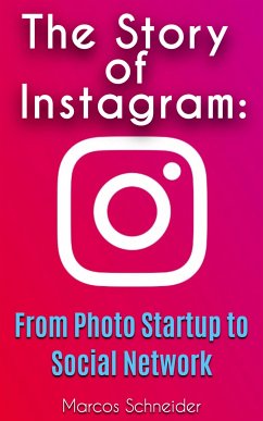 The Story of Instagram: (eBook, ePUB) - Schneider, Marcos