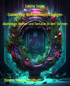 Galaktische Weltraumverstrickungen (eBook, ePUB) - Sener, Sabine