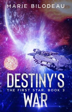 Destiny's War (The First Star, #3) (eBook, ePUB) - Bilodeau, Marie