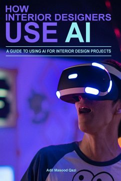 Cover How Interior Designers Use AI: A Guide To Using AI For Interior Design Projects (eBook, ePUB)