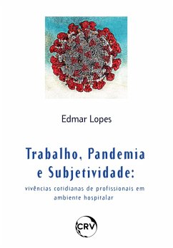 Trabalho, pandemia e subjetividade (eBook, ePUB) - Heloani, Roberto; Lopes, Edmar Aparecido de Barra e