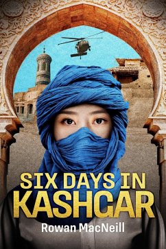 Six Days in Kashgar (eBook, ePUB) - MacNeill, Rowan