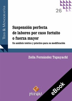 Suspensión perfecta de labores por caso fortuito o fuerza mayor (eBook, ePUB) - Fernández Tupayachi, Zoila