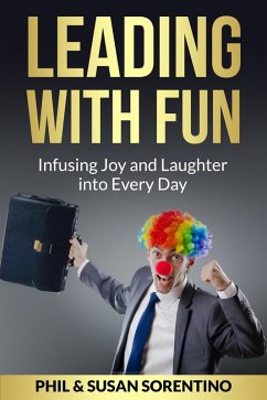 Leading With Fun: Infusing Joy and Laughter into Every Day (eBook, ePUB) - Sorentino, Susan Bolt