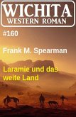 Laramie und das weite Land: Wichita Western Roman 160 (eBook, ePUB)