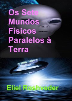 Cover Os Sete Mundos Físicos Paralelos à Terra (Mundos Paralelos e Dimensões, #18) (eBook, ePUB)