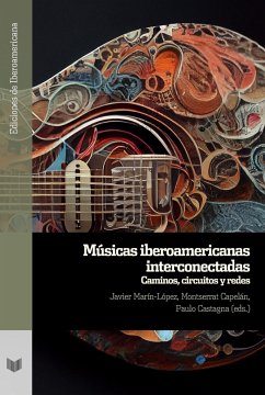 Músicas iberoamericanas interconectadas : caminos, circuitos y redes