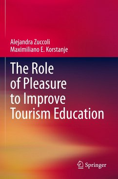 The Role of Pleasure to Improve Tourism Education - Zuccoli, Alejandra;Korstanje, Maximiliano E.